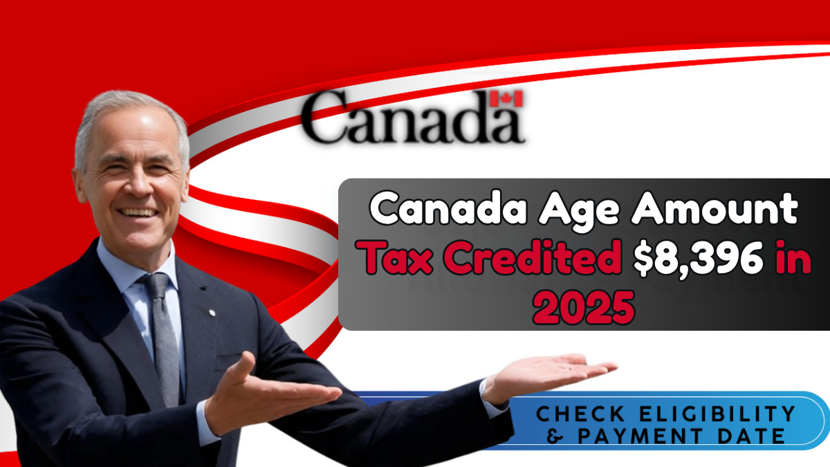 Canada Age Amount Tax Credit 2025: $8,396 Federal Relief For Seniors