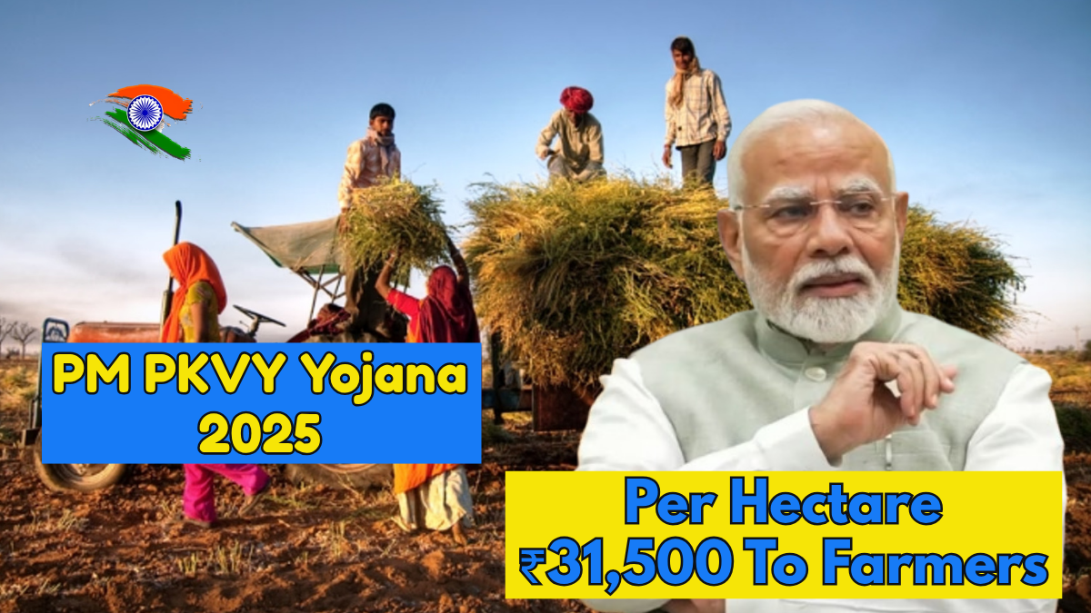 PM PKVY Yojana 2025: ₹31,500 Per Hectare