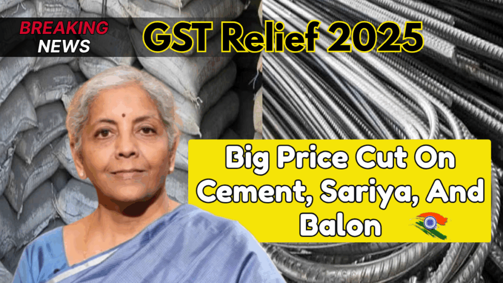 GST Relief 2025: Big Price Cut On Cement, Sariya, And Balon